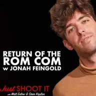 Return of the Rom Com w/‘31 Candles’ Filmmaker Jonah Feingold - Just Shoot It 502