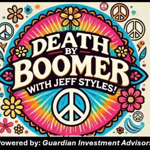 Death by Boomer with Jeff Styles! Fear! (Powered by Guardian Investment Advisors)