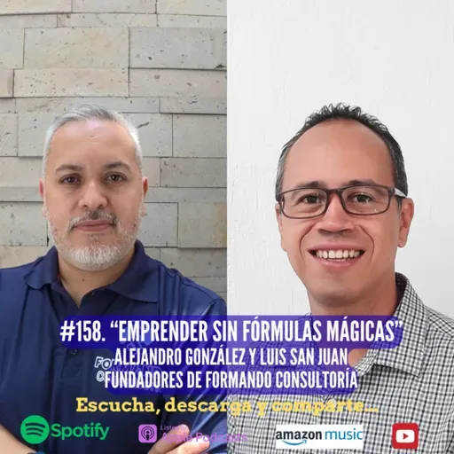 #1578. Emprender Sin Fórmulas Mágicas. Alejandro González y Luis San Juan. Fundadores de Formando Consultoría.