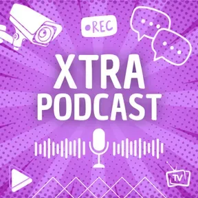 Xtra Podcast