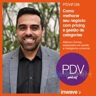 129 - Como melhorar seu negócio com pricing e gestão de categorias