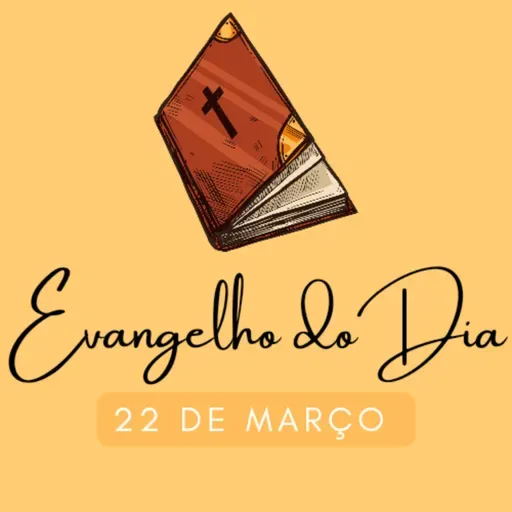 [EVANGELHO DO DIA] - 22 de março