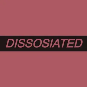 Dissosiated