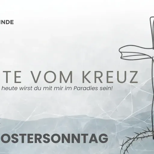 Worte vom Kreuz - Teil5: "Mit mir im Paradies!" | Alexander Spörlein