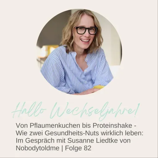 Von Pflaumenkuchen bis Proteinshake: Wie zwei Gesundheits-Nuts wirklich leben: Im Gespräch mit Susanne Liedtke von Nobodytoldme | Folge 82