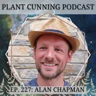 Ep. 227: Alan Chapman and the Garden of Awakening