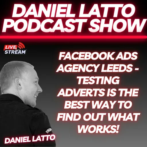 Facebook Ads Agency Leeds - Testing Adverts is the BEST Way to Find Out What Works!