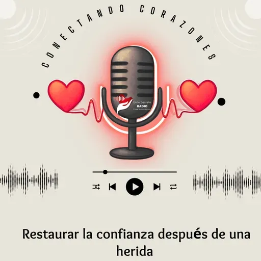 👉 Restaurar la confianza después de una herida | Conectando Corazones – Sanando Juntos en Dios