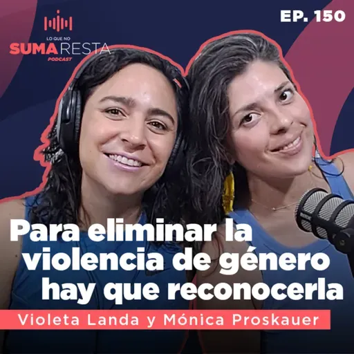 Ep. 150 - Para eliminar la violencia de género hay que reconocerla - Huella Púrpura #LQNSR