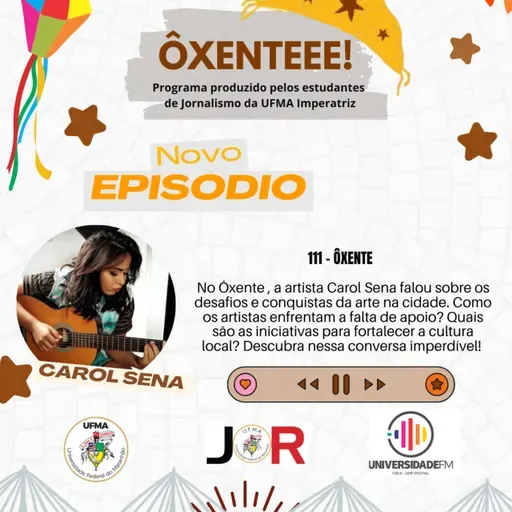 Ôxenteee (Episódio 111) – A artista imperatrizense Carol Sena afirma que Imperatriz precisa de infraestrutura adequada para as apresentações culturais 