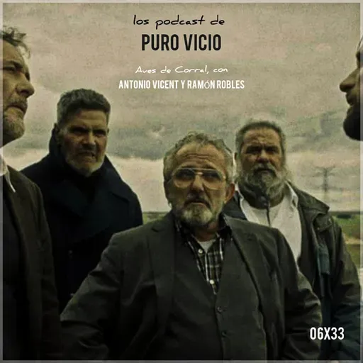 06x33: Aves de Corral, con Antonio Vicent y Ramón Robles