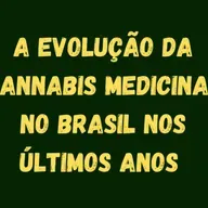 EVOLUÇÃO DA CANNABIS MEDICINAL NO BRASIL