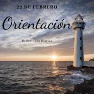 Reflexiones Diarias: Feb,22. “ORIENTACIÓN”