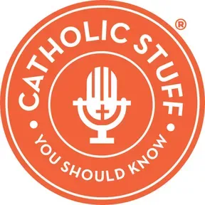 Catholic Stuff You Should Know