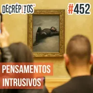 Decrépitos 452 - Pensamentos Intrusivos