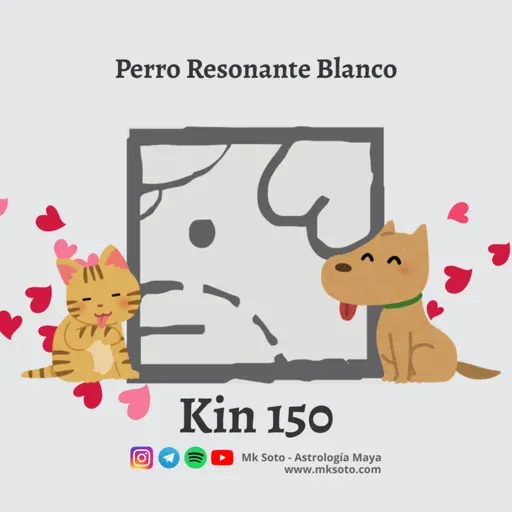 Kin 150 - Perro Resonante Blanco