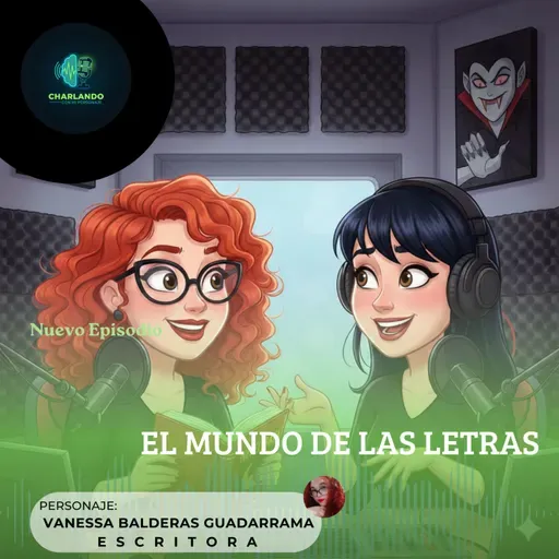 El Mundo de las Letras con Vanessa Balderas (Escritora)