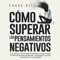 Cómo superar los pensamientos negativos - Chase Hill