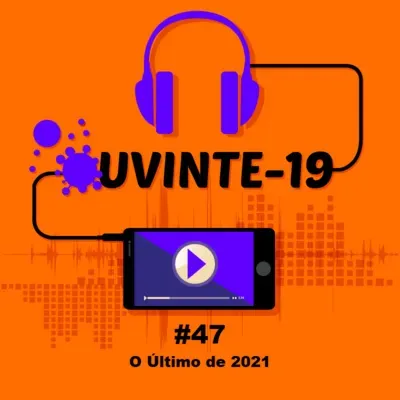 #47 - O Último de 2021