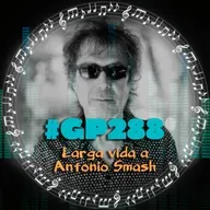 #GP288 Larga vida a Antonio Smash (07x15)