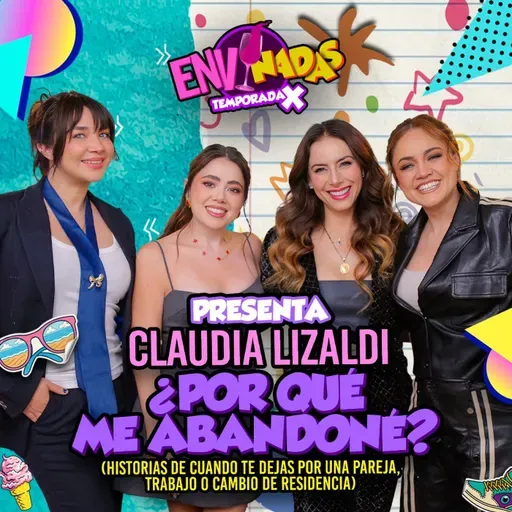 Envinadas ft. Claudia Lizaldi - ¿Por qué me abandoné? 🍷 T. X – Ep. 20