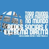 Todo Mundo Quer Mandar no Mundo: As redes sociais alimentam a extrema-direita?