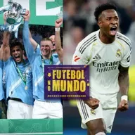 Futebol no Mundo #549: City campeão da Copa da Liga, Vini Jr. comanda a virada no dérbi