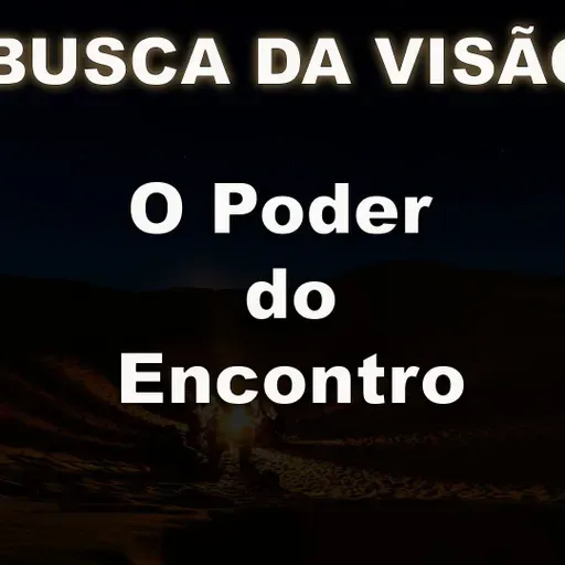 AS CARTAS DO CAMINHO SAGRADO - A  Busca da VIsão - O Poder do Encontro