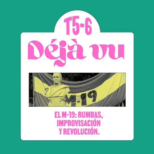 El M-19: rumbas, improvisación y revolución - Déjà Vu.