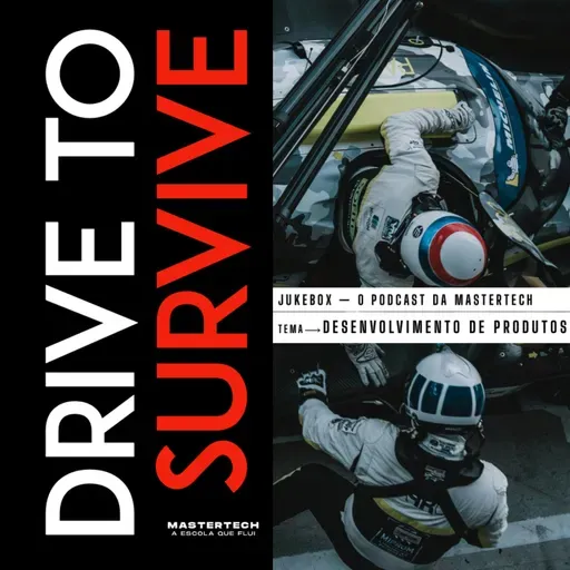 T04E11 - Drive to survive: Desenvolvimento de produtos