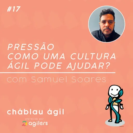 Pressão! Como uma cultura Ágil pode ajudar? - CháBlau Ágil #17 