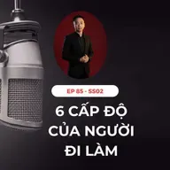 #85 - 6 "CẤP ĐỘ" CỦA NGƯỜI ĐI LÀM 👨‍💻