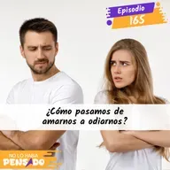 ¿Cómo pasamos de amarnos a odiarnos?