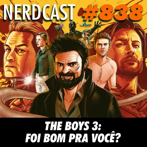 NerdCast 838 - The Boys 3: Foi bom pra você?