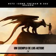 #273 - COMO TREINAR O SEU DRAGÃO