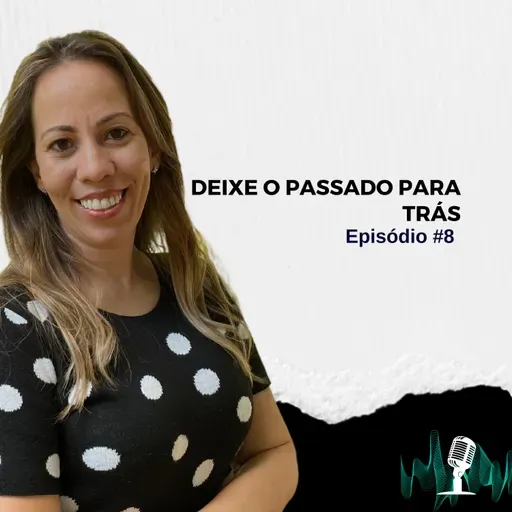 T3# EP 08 - Deixe o passado para trás