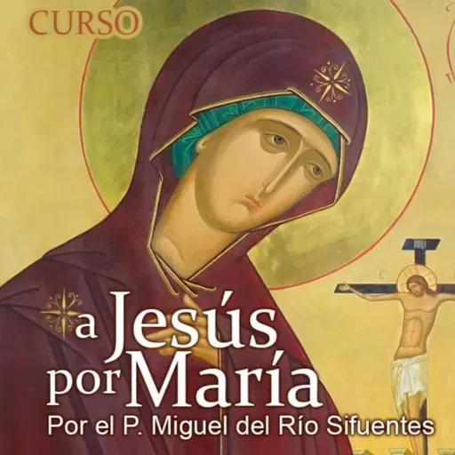 Consagración Total a Jesucristo por María - Segunda Parte Día 16