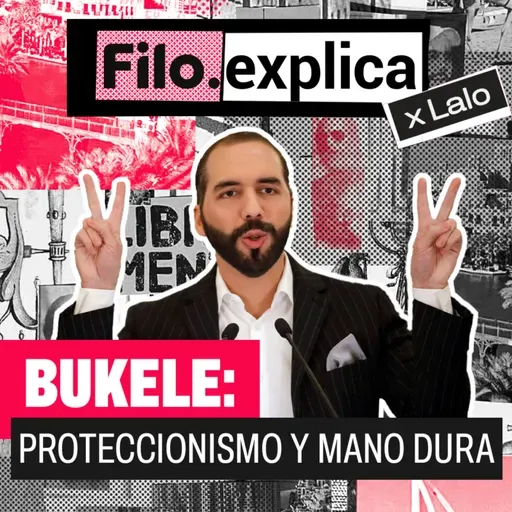 El fenómeno BUKELE: Proteccionismo y mano dura en EL SALVADOR | Filo Explica