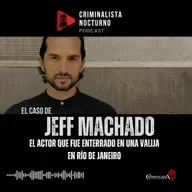 El caso de Jeff Machado | Criminalista Nocturno