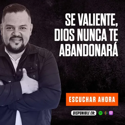 SE VALIENTE, DIOS NUNCA TE ABANDONARÁ / GANANDO LA BATALLA