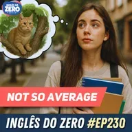 230. Not So Average | Analisando histórias em Inglês
