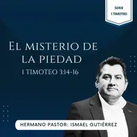 1 TIMOTEO 3:14-16 | EL MISTERIO DE LA PIEDAD | IBHV