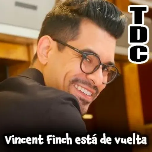 TDC Podcast - 250 - Vincent Finch está de vuelta