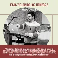 Jesús y el fin de los tiempos II