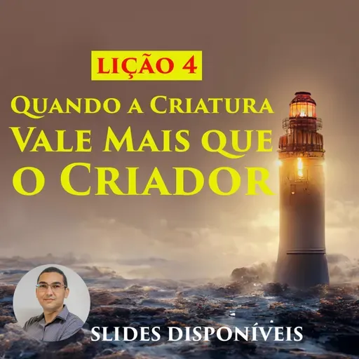 Lição 4 - Quando a Criatura Vale Mais que o Criador - EBD - 3º Trimestre de 2023 - 107