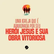 355. Uma igreja que é apaixonada por seu herói Jesus e sua obra vitoriosa - André Gava