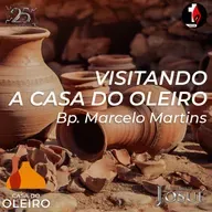 Visitando a casa do oleiro | Bp. Marcelo Martins