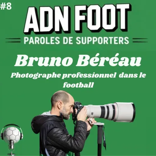 L'ADN FOOT de Bruno BEREAU, photographe professionnel de football