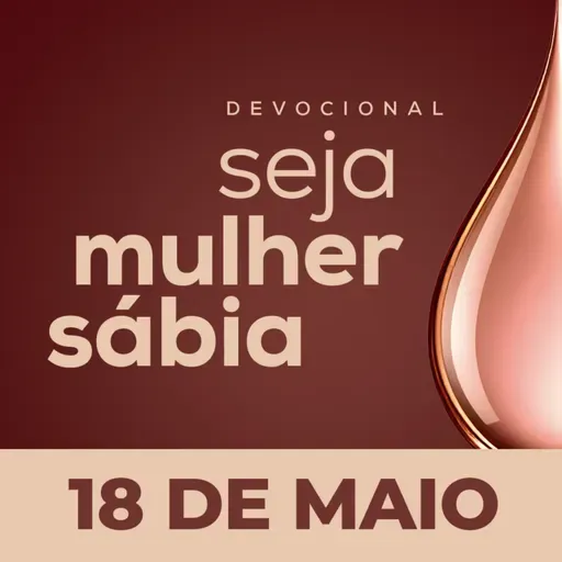 Seja Mulher Sábia - 18/Mai
