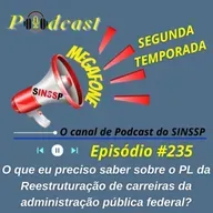 MEGAFONE - Temp.02 #235 - O que eu preciso saber sobre o PL da Reestruturação de carreiras da administração pública federal?